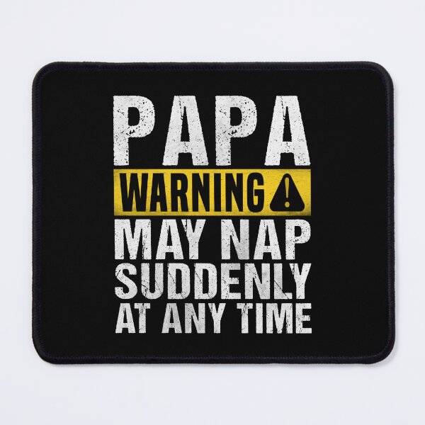 Item preview, Funny Papa Warning Sign - May Nap Suddenly At Any Time  designed and sold by Dapper-Art.