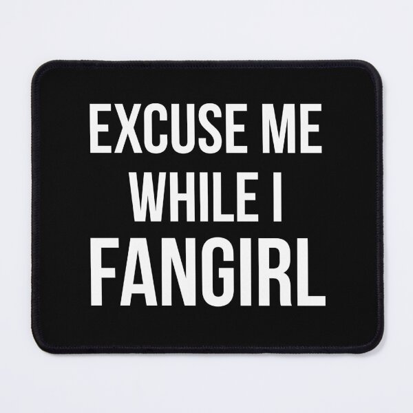 Item preview, Excuse Me While I Fangirl designed and sold by kjanedesigns.