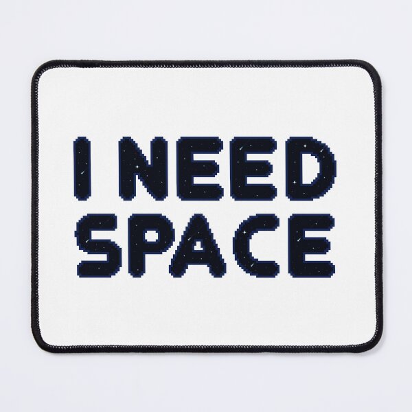 Item preview, I Need Space designed and sold by The-Stellerium.
