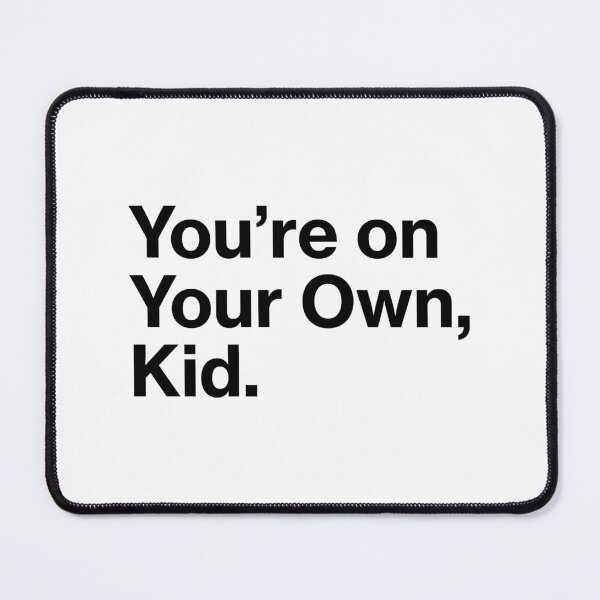 Item preview, You're on your own, kid designed and sold by MissAmericana89.