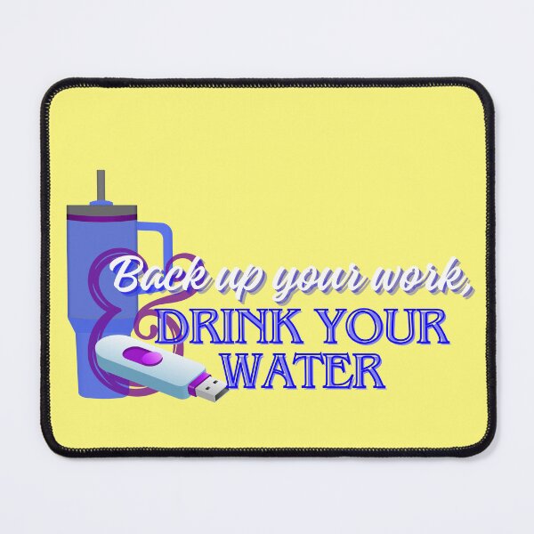 Item preview, Back up work, drink water  designed and sold by KatePrada.