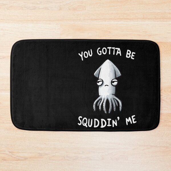 Item preview, You gotta be Squiddin Me designed and sold by DoodleDashShop.