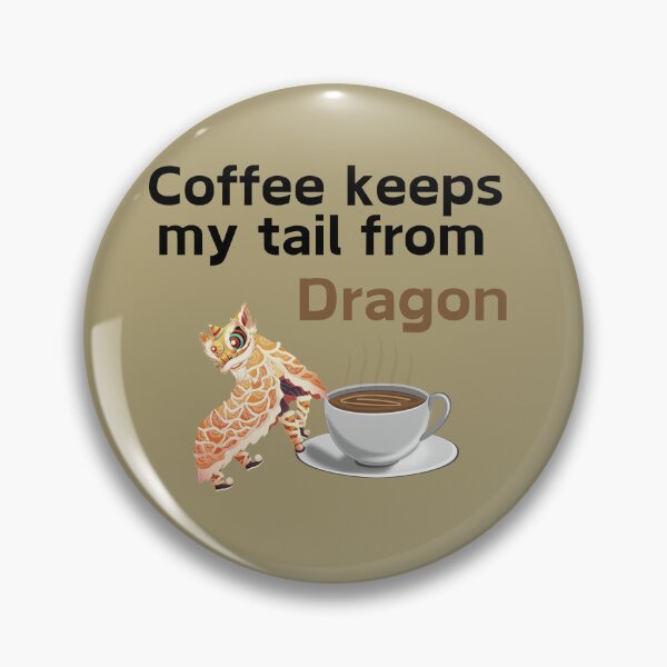 Item preview, Coffee Keeps My Tail from Dragon designed and sold by BlesstB.