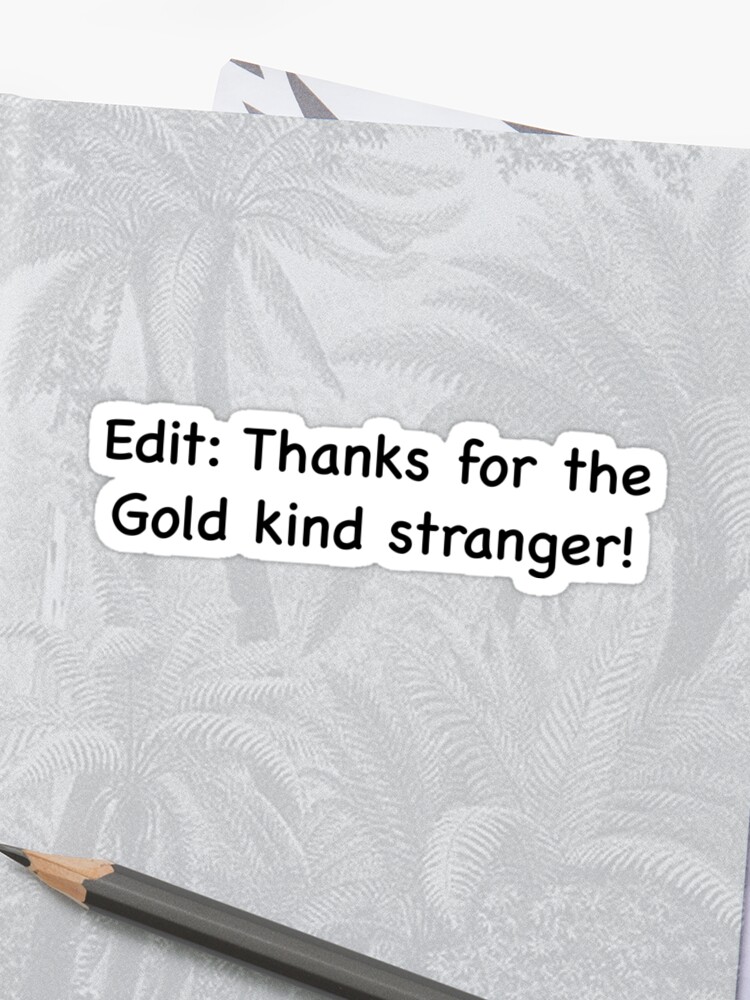 Reddit Funny Design Edit Thank You For The Gold Kind Stranger Redditor Saying Sticker