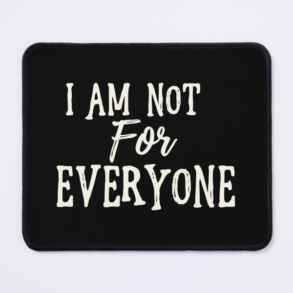 Item preview, I Am Not For Everyone designed and sold by SorryFrog.
