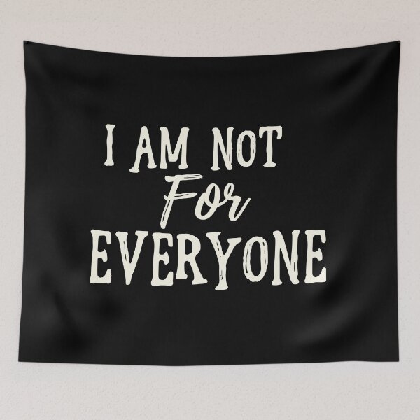 Item preview, I Am Not For Everyone designed and sold by SorryFrog.