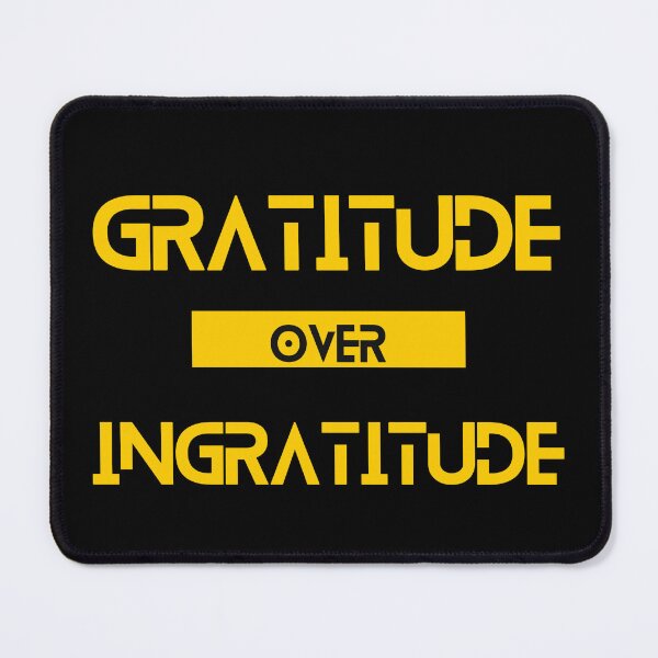 Item preview, Gratitude over Ingratitude designed and sold by Yzakreativ.