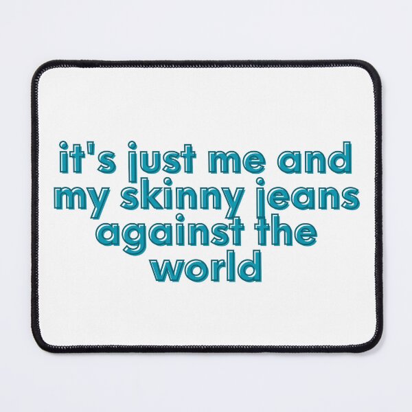 Item preview, Skinny Jeans vs the world designed and sold by awwwwww.