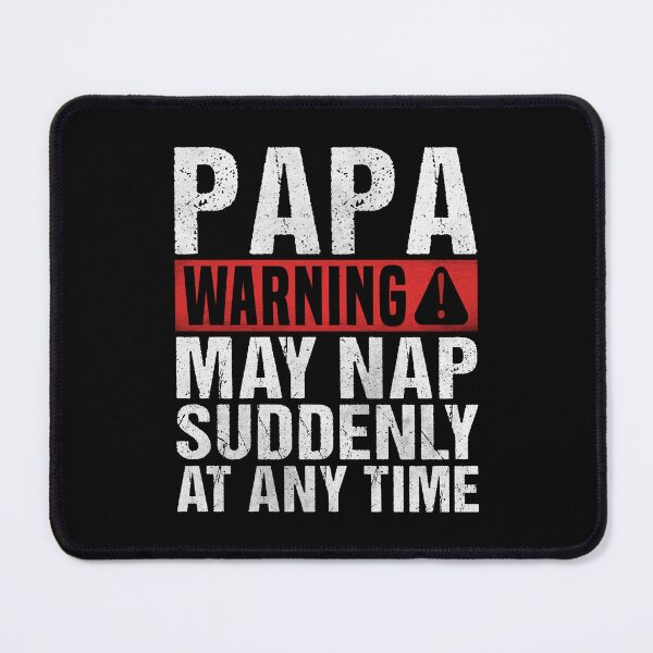 Item preview, Funny Papa Warning Sign - May Nap Suddenly At Any Time  designed and sold by Dapper-Art.