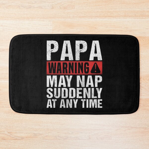 Item preview, Funny Papa Warning Sign - May Nap Suddenly At Any Time  designed and sold by Dapper-Art.