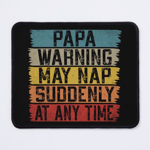 Item preview, Funny Papa Warning Sign - May Nap Suddenly At Any Time  designed and sold by Dapper-Art.