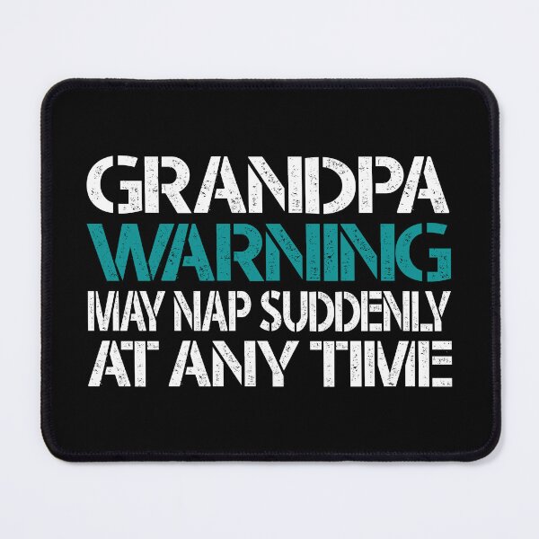 Item preview, Funny Grandpa Warning Sign - May Nap Suddenly At Any Time designed and sold by Dapper-Art.