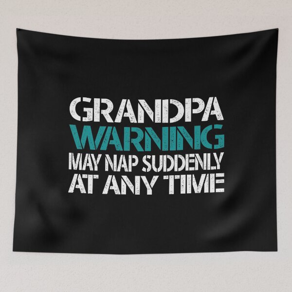 Item preview, Funny Grandpa Warning Sign - May Nap Suddenly At Any Time designed and sold by Dapper-Art.