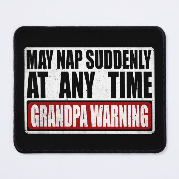 Item preview, Funny Grandpa Warning Sign - May Nap Suddenly At Any Time designed and sold by Dapper-Art.