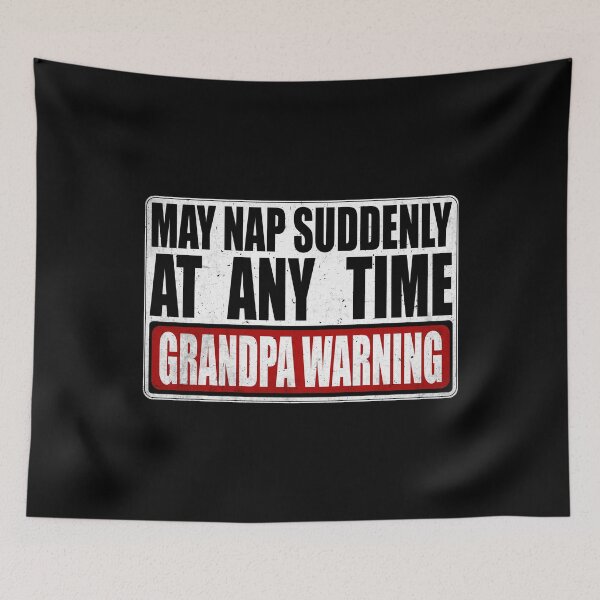 Item preview, Funny Grandpa Warning Sign - May Nap Suddenly At Any Time designed and sold by Dapper-Art.