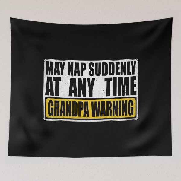 Item preview, Funny Grandpa Warning Sign - May Nap Suddenly At Any Time designed and sold by Dapper-Art.
