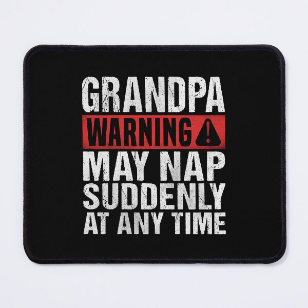 Item preview, Funny Grandpa Warning Sign - May Nap Suddenly At Any Time designed and sold by Dapper-Art.