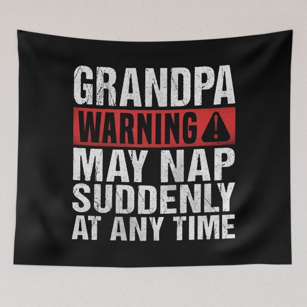 Item preview, Funny Grandpa Warning Sign - May Nap Suddenly At Any Time designed and sold by Dapper-Art.