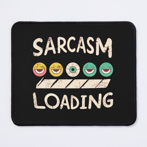 Item preview, Sarcasm Loading designed and sold by MindFrank.