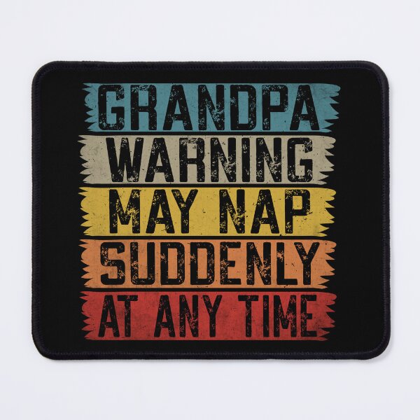 Item preview, Funny Grandpa Warning Sign - May Nap Suddenly At Any Time designed and sold by Dapper-Art.