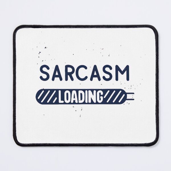 Item preview, Sarcasm Loading designed and sold by MindFrank.
