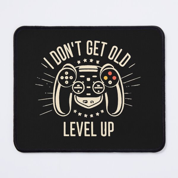 Item preview, I Don't Get Old I Level Up | I Dont Get Old I Level Up designed and sold by MindFrank.