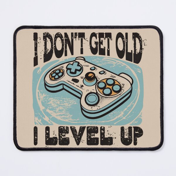 Item preview, I Don't Get Old I Level Up | I Dont Get Old I Level Up designed and sold by MindFrank.