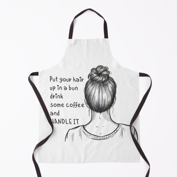 Item preview, Put Your Hair Up in a Bun, Drink Some Coffee and Handle It designed and sold by WANBASTEN.