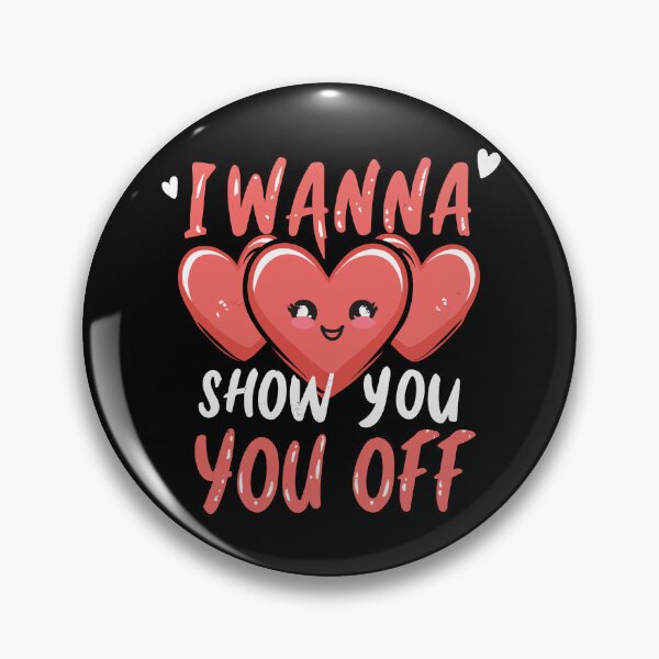 Item preview, I Wanna Show you Off Hearts designed and sold by UrbanChillz.