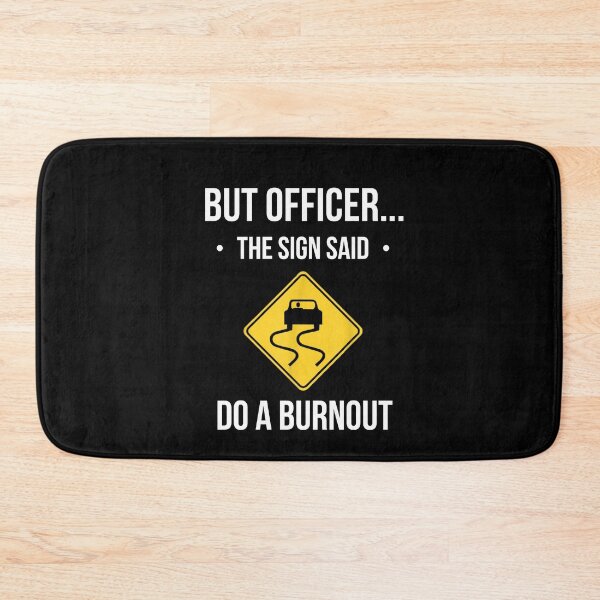 Item preview, But Officer the Sign Said Do a Burnout Funny Car Lovers designed and sold by RacidShop.