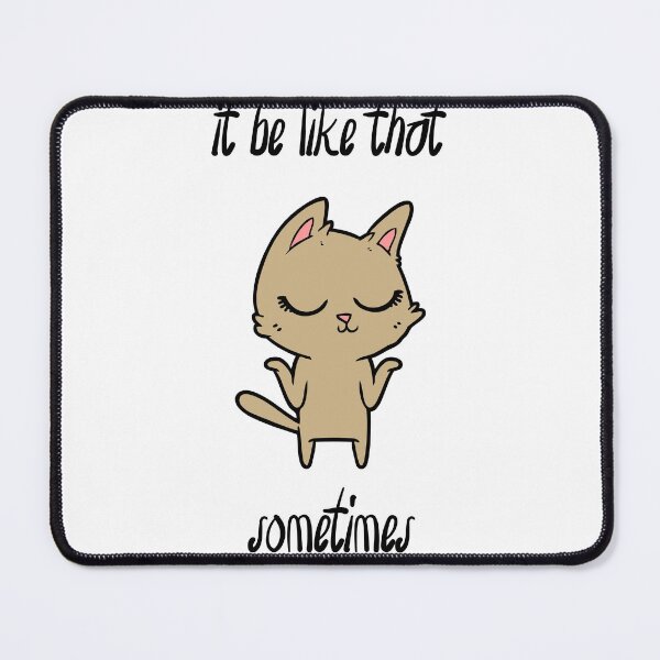 Item preview, It be like that sometimes. Unconcerned Cat designed and sold by ZingZest.