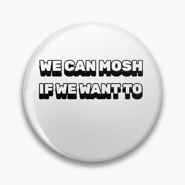 Item preview, We can mosh if we want to designed and sold by dgutpro87.