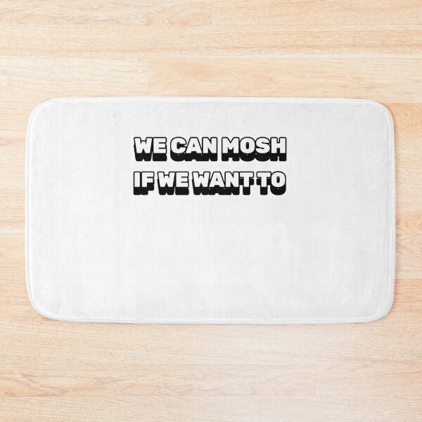 Item preview, We can mosh if we want to designed and sold by dgutpro87.