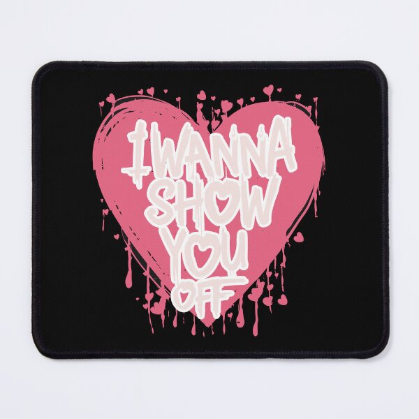 Item preview, Copy of I Wanna Show you Off Heart designed and sold by UrbanChillz.