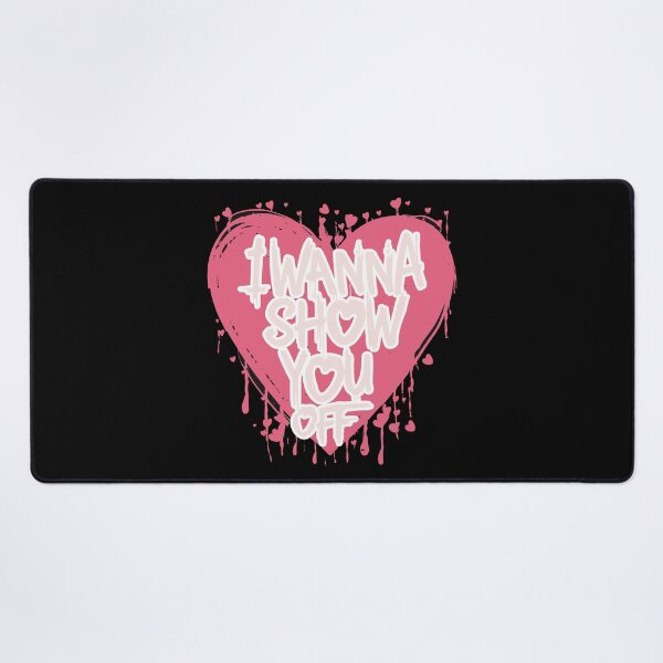 Item preview, Copy of I Wanna Show you Off Heart designed and sold by UrbanChillz.