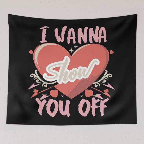 Item preview, I Wanna Show you Off Heart designed and sold by UrbanChillz.