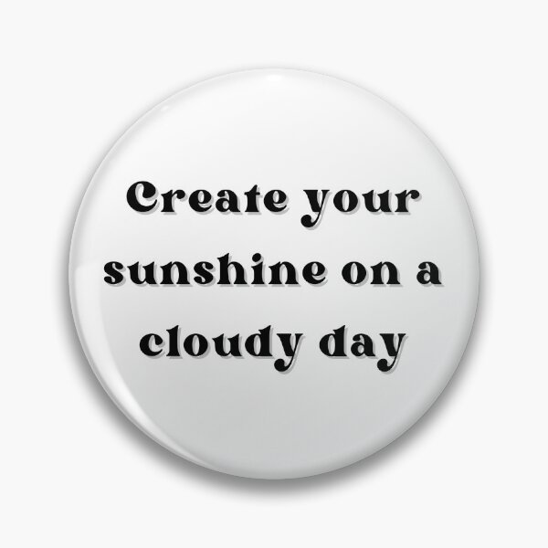 Item preview, Create your sunshine on a cloudy day designed and sold by Susan-Naz.
