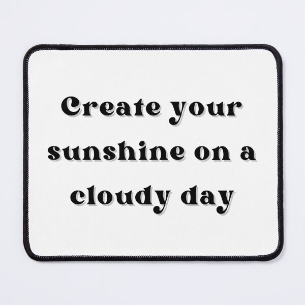 Item preview, Create your sunshine on a cloudy day designed and sold by Susan-Naz.