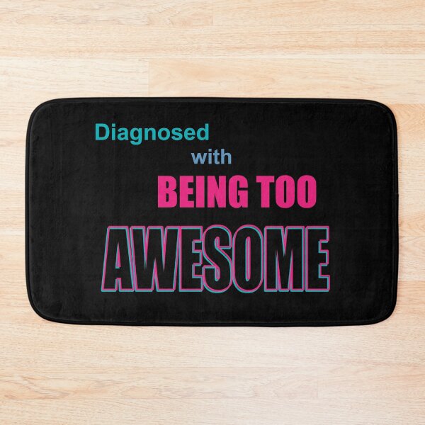 Item preview, Diagnosed with Being TOO AWESOME designed and sold by rclwow.