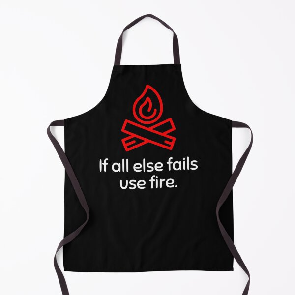Item preview, If all else fails use fire designed and sold by xadrawing.