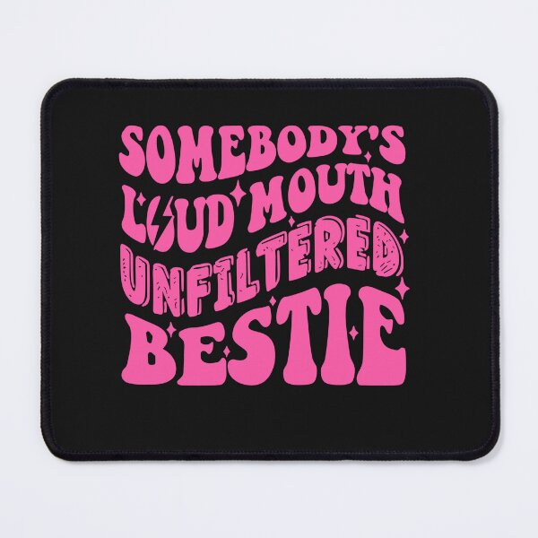 Item preview, Somebody's Loud Mouth Unfiltered Bestie Shirt, Funny Bestie designed and sold by Pitchou07.
