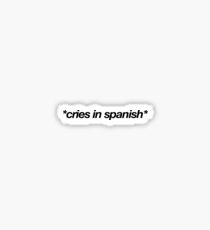 Cries In Spanish - Spanish Class Sticker