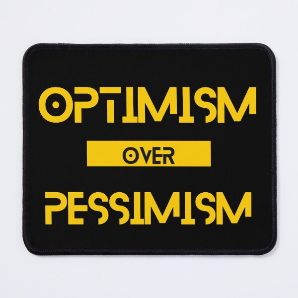Item preview, Optimism over Pessimism designed and sold by Yzakreativ.