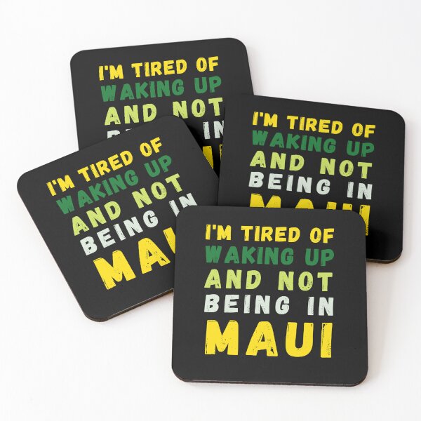 Item preview, I'm Tired of Waking Up and Not Being in Maui designed and sold by Azrora.