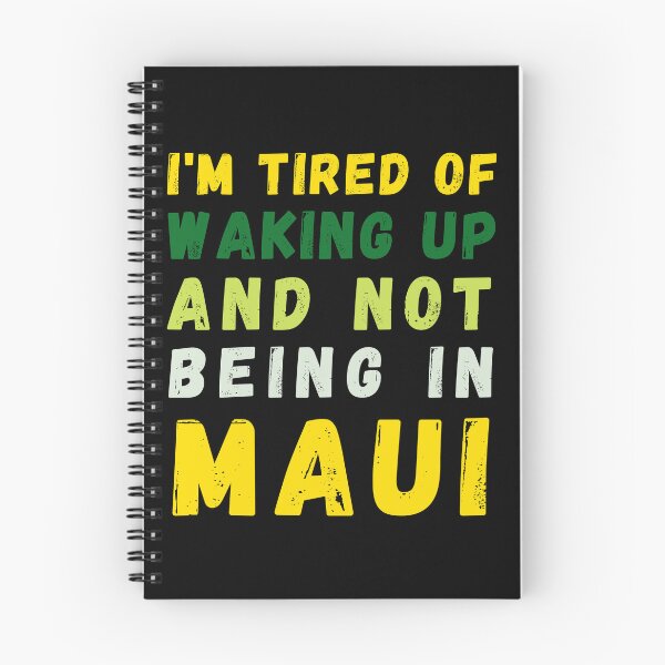 Item preview, I'm Tired of Waking Up and Not Being in Maui designed and sold by Azrora.