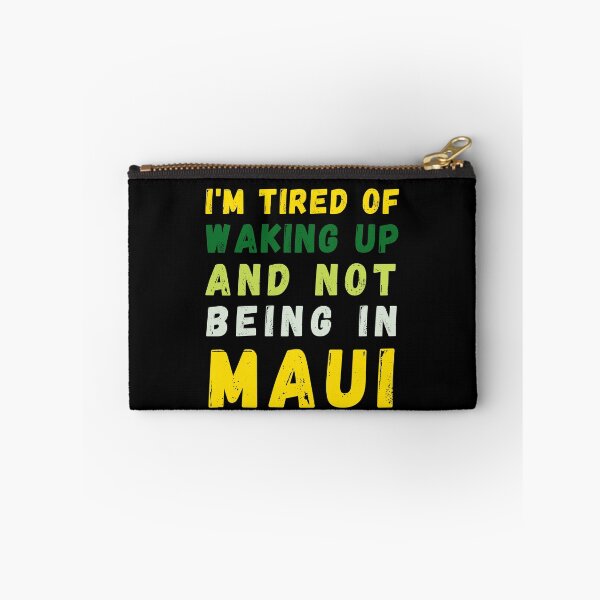 Item preview, I'm Tired of Waking Up and Not Being in Maui designed and sold by Azrora.