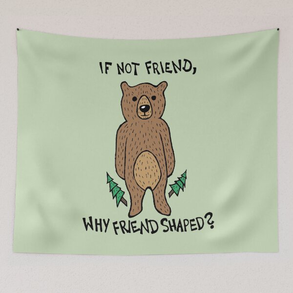 Item preview, If Not Friend, Why Friend Shaped Bear designed and sold by Graograman.