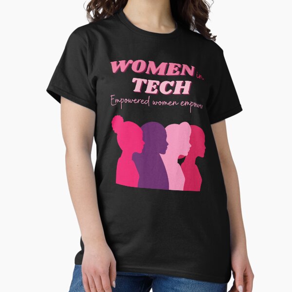 Women In Tech T-Shirts for Sale | Redbubble