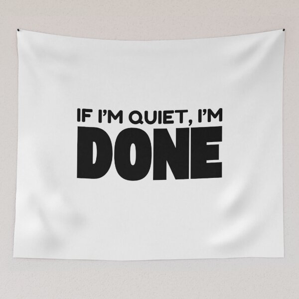 Item preview, If I'm Quiet I'm Done designed and sold by Simplystik.