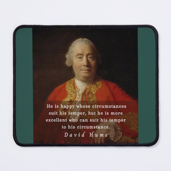 Item preview, David Hume portrait and quote: He is happy whose circumstances suit his temper, but he is more excellent who can suit his temper to his circumstance. designed and sold by artbleed.